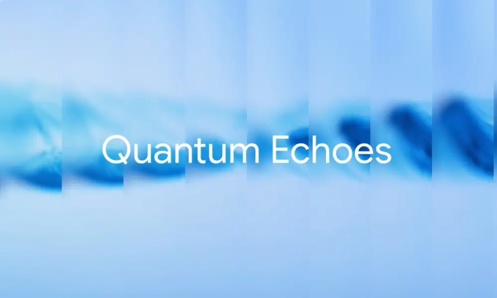 Google’s Quantum Echoes algorithm achieves verifiable quantum advantage, outperforming classical supercomputers by 13,000x
